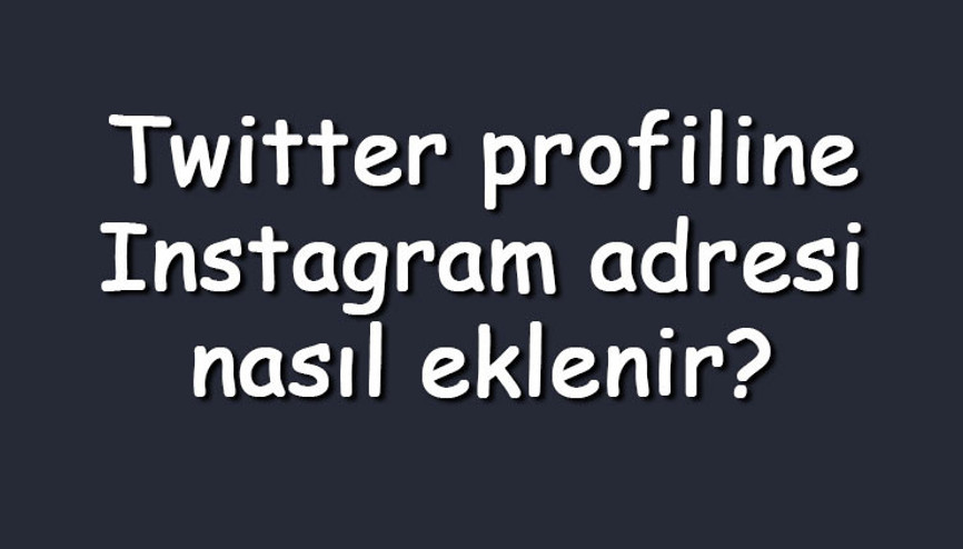 Twitter profiline Instagram adresi nasıl eklenir Twitterda Instagram linki ekleme Twitter profiline Instagram adresi nasıl eklenir Twitterda Instagram linki ekleme