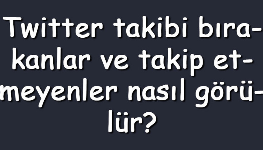 Twitter takibi bırakanlar ve takip etmeyenler nasıl görülür Instagram takipçi takibi nasıl yapılır