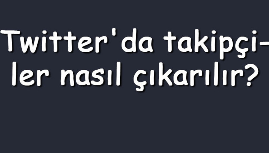 Twitterda takipçiler nasıl çıkarılır Hızlı, toplu ve kolay Twitter takipçi çıkarma