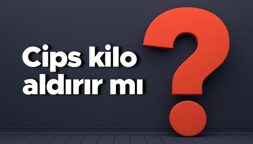 Cips kilo aldırır mı Akşam acılı, ketçaplı ve baharatlı cips yemek kilo yapar mı ve şişmanlatır mı