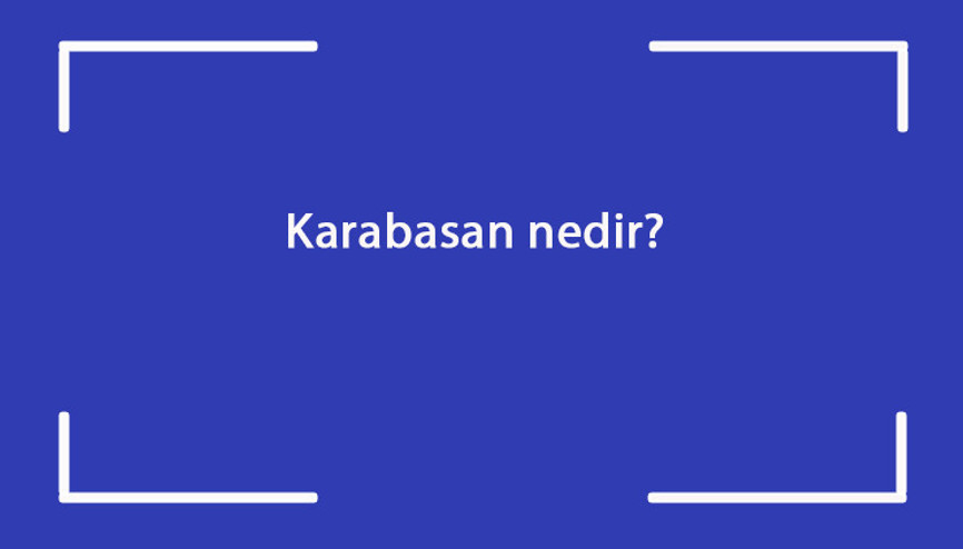 Karabasan nedir Neden gelir Karabasan nasıl geçer