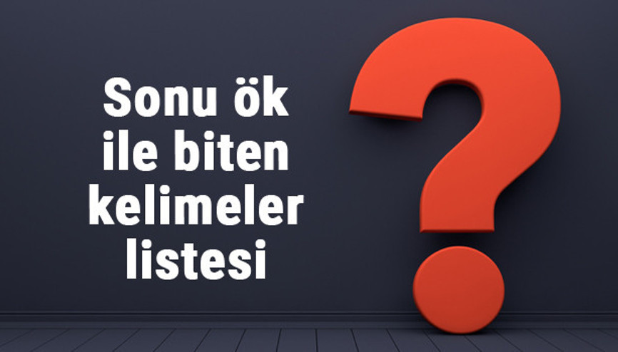 Sonu ök ile biten kelimeler listesi - 3, 4, 5, 6, 7, 8 harfli ök ile biten kelimeler