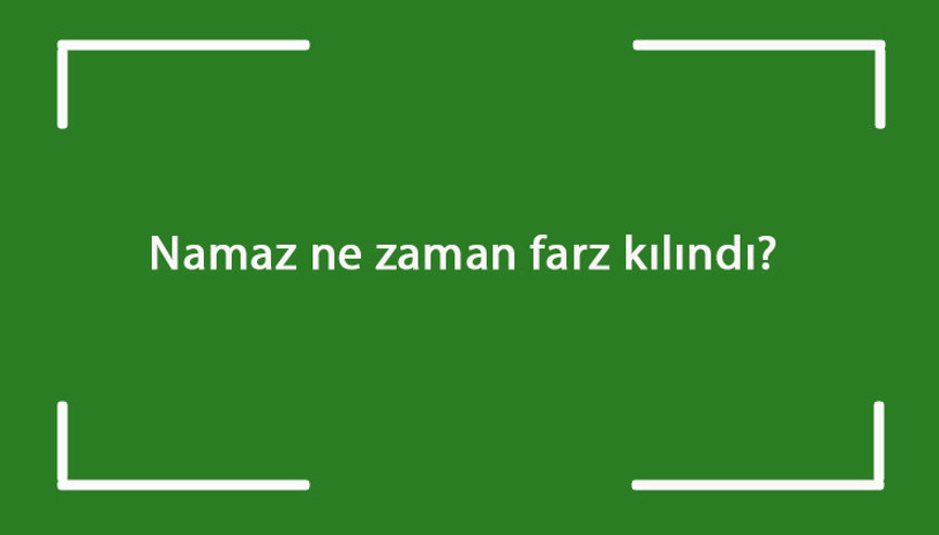 Namaz ne zaman farz kılındı 5 vakit namaz ne zaman farz olmuştur Namaz ne zaman farz kılındı 5 vakit namaz ne zaman farz olmuştur