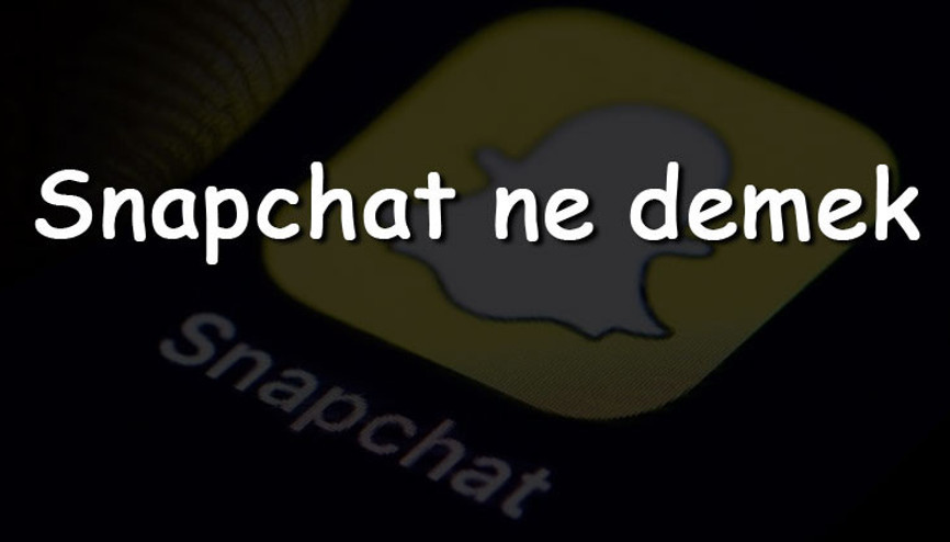 Snapchat ne demek ve Snapchat uygulaması nedir Snapchat ne işe yarar ve nasıl kullanılır