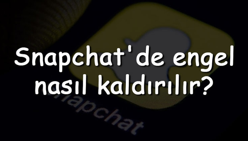 Snapchatde engel nasıl kaldırılır Snapchat engel kaldırma (Android & Iphone) Snapchatde engel nasıl kaldırılır Snapchat engel kaldırma (Android & Iphone)