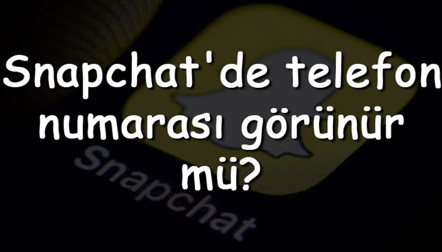 Snapchatde telefon numarası görünür mü Snapchat telefon numarası kaldırma nasıl yapılır Snapchatde telefon numarası görünür mü Snapchat telefon numarası kaldırma nasıl yapılır