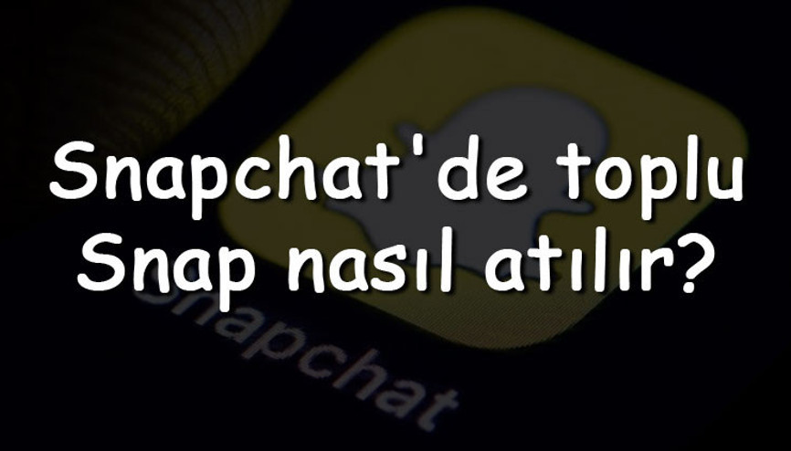 Snapchatde toplu Snap nasıl atılır Snapchat toplu Snap atma (Android & Iphone) Snapchatde toplu Snap nasıl atılır Snapchat toplu Snap atma (Android & Iphone)