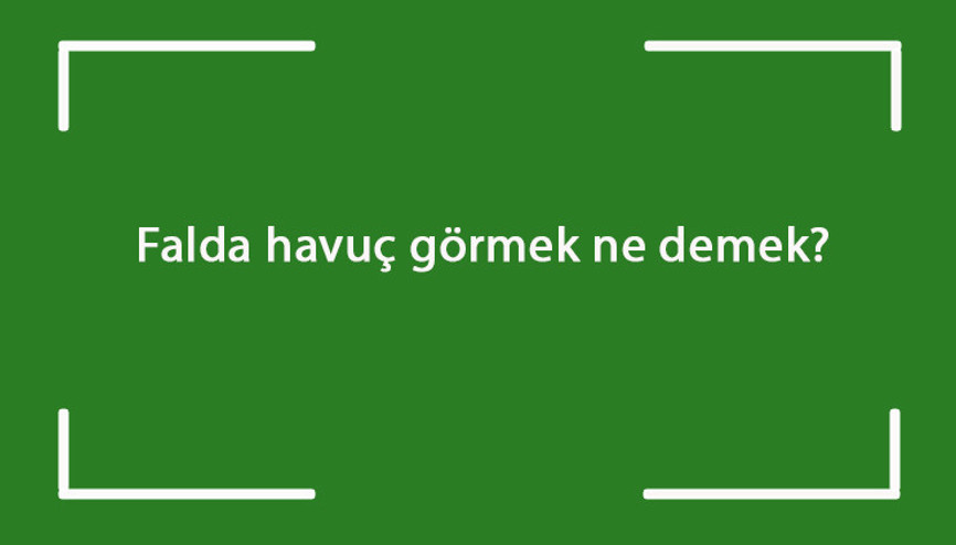 Falda havuç görmek ne demek Kahve falında büyük, ters ve elinde havuç çıkması anlamı