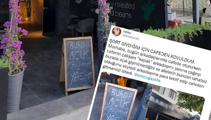 Açık giyinmek yasaktır yazısı bulunan kafeye şortla giren genç kız kovuldu
