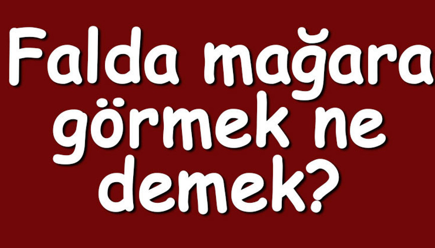 Falda mağara görmek ne demek Kahve falında mağara çıkması anlamı nedir
