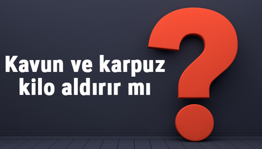 Kavun ve karpuz kilo aldırır mı diyette kavun ve karpuz yemek kilo yapar mı