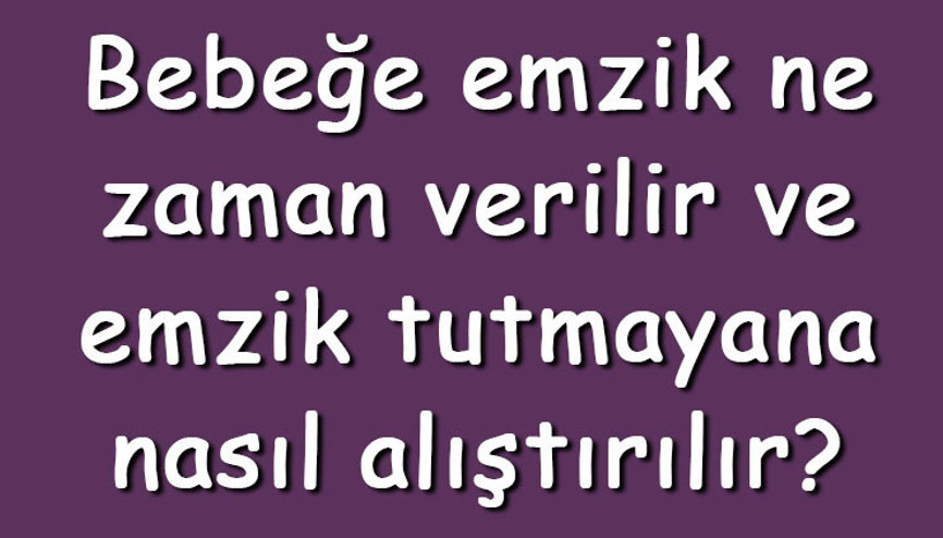 Bebeğe emzik ne zaman verilir ve emzik tutmayana nasıl alıştırılır Yeni doğan bebeğe emzik verilir mi Bebeğe emzik ne zaman verilir ve emzik tutmayana nasıl alıştırılır Yeni doğan bebeğe emzik verilir mi