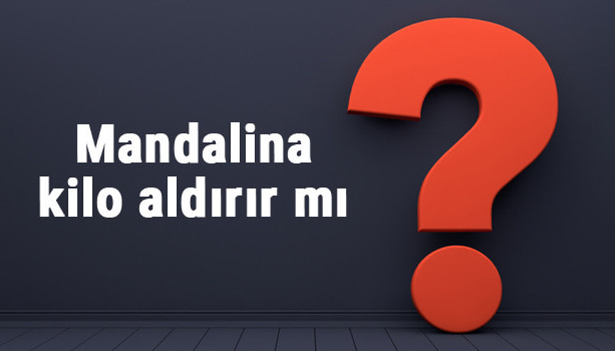 Mandalina kilo aldırır mı yoksa verdirir mi gece fazla mandalina yemek kilo yapar mı