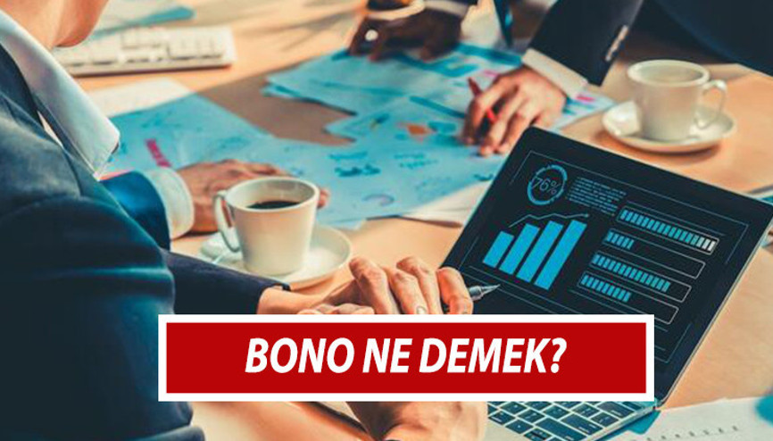 Bono nedir Finansman bonosu ne demek ve nasıl alınır İşte bononun unsurları ile ilgili bilgiler