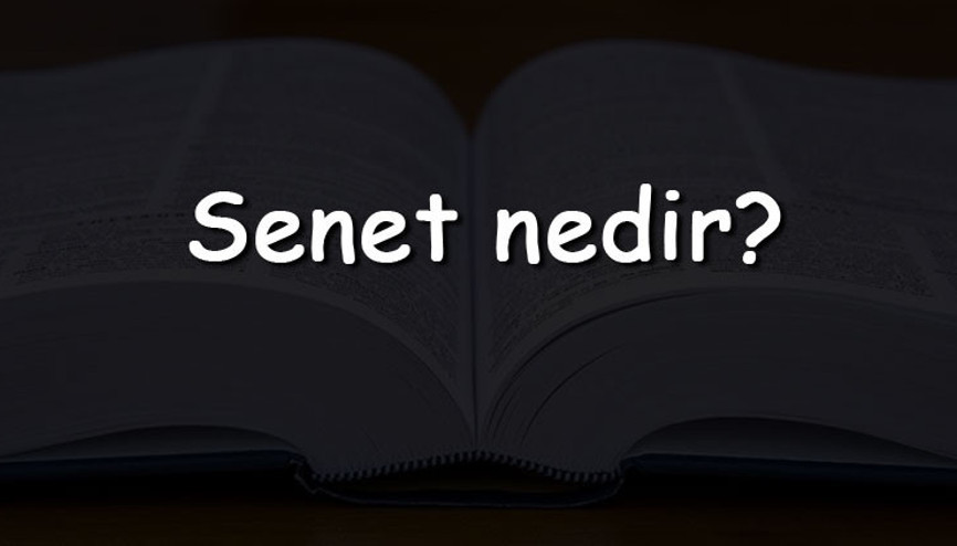 Senet nedir Ne anlama gelir TDKya göre senet kelimesinin sözlük anlamı