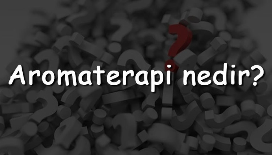Aromaterapi nedir Ne işe yarar Aromaterapi yağları nelerdir Aromaterapi nedir Ne işe yarar Aromaterapi yağları nelerdir