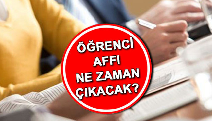 Öğrenci affı ne zaman çıkacak Af kimleri kapsayacak Öğrenci affı 2022 TBMMye geliyor