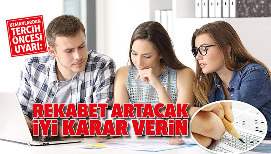 Uzmanlardan tercih öncesi uyarı: Rekabet artacak, iyi karar verin