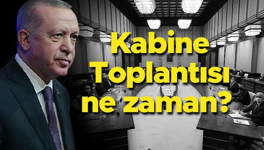 Kabine Toplantısı ne zaman yapılacak, bu hafta yapılacak mı Gözler Cumhurbaşkanı Erdoğanın açıklamalarında Kabine Toplantısı ne zaman yapılacak, bu hafta yapılacak mı Gözler Cumhurbaşkanı Erdoğanın açıklamalarında