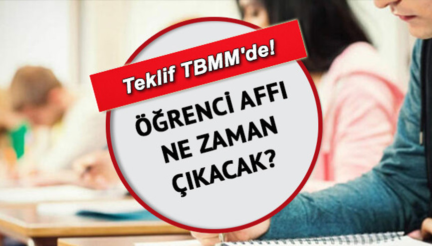 Öğrenci affından kimler yararlanacak Öğrenci affı ne zaman çıkacak Teklif TBMMde