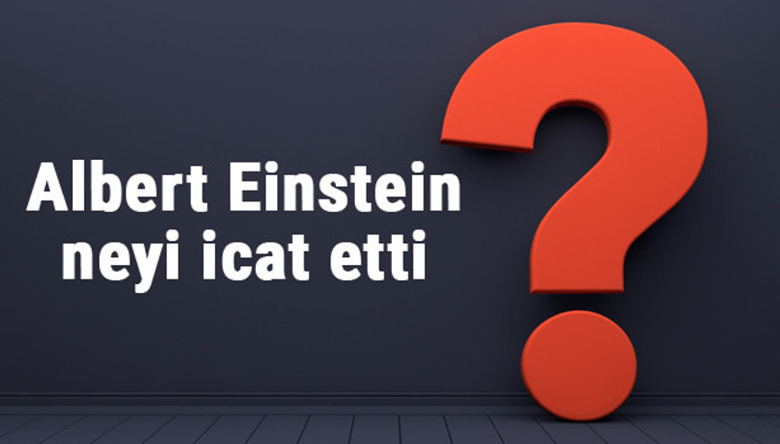 Albert Einstein neyi buldu ya da icat etti Albert Einstein buluşları ve bilime katkıları