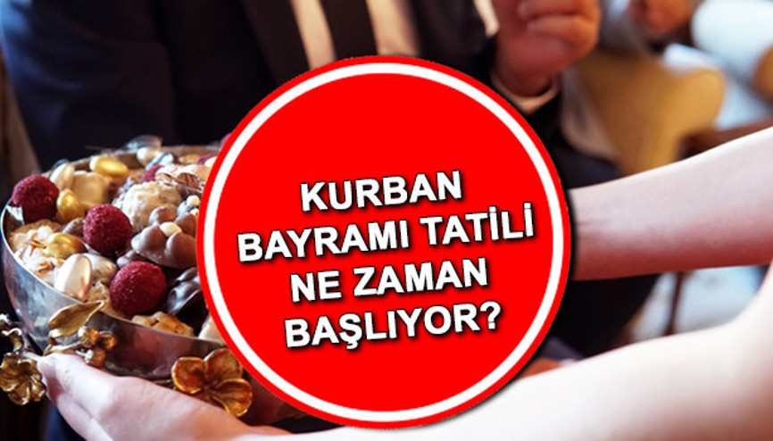 Kurban Bayramı tatili kaç gün Bayram tatili ne zaman başlıyor, ayın kaçında bitiyor 2022 Kurban Bayramı tatili günleri