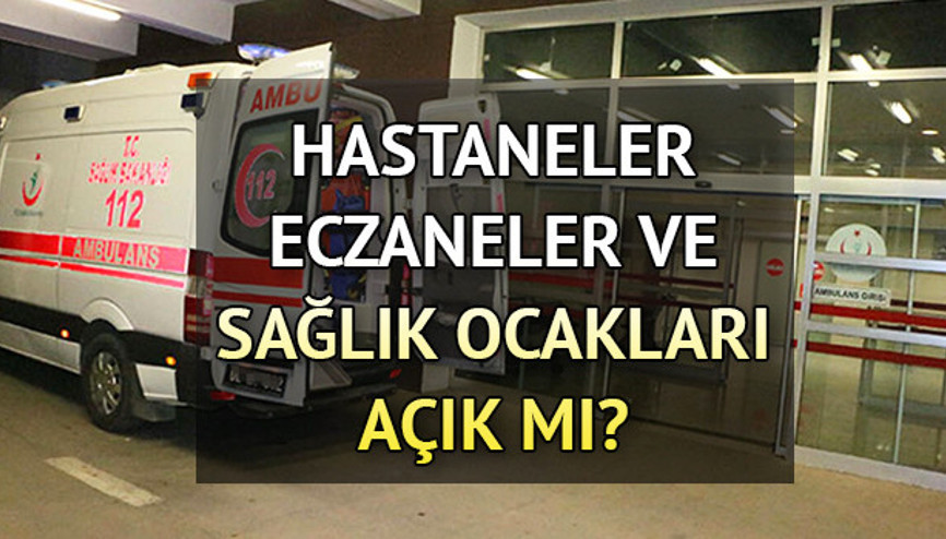 Bugün hastaneler eczaneler ve sağlık ocakları açık mı, ne zaman açılacak İşte bayram tatili günleri