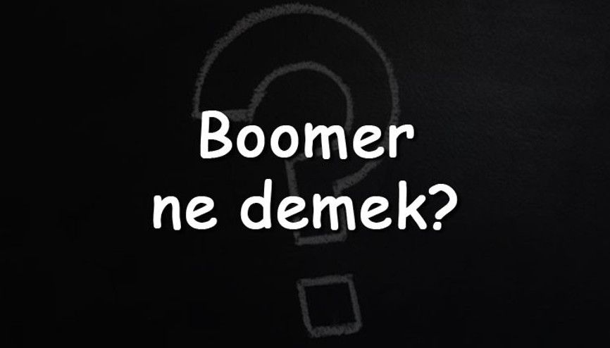 Boomer ne demek Ok boomer anlamı nedir