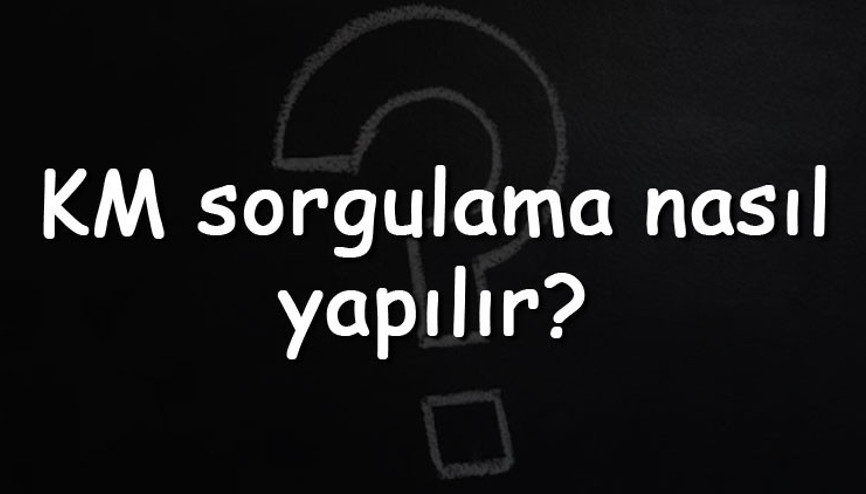 KM sorgulama nasıl yapılır Araba ve araç Km öğrenme (PTT, SMS, Tüvtürk Ve E-Devlet)