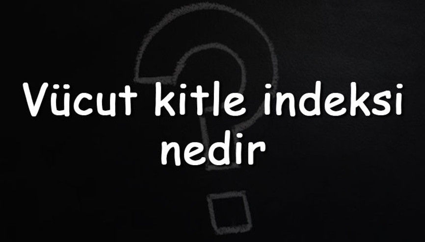 Vücut kitle indeksi nedir, kaç olmalı ve nasıl hesaplanır Vücut kitle indeksi hesaplama Vücut kitle indeksi nedir, kaç olmalı ve nasıl hesaplanır Vücut kitle indeksi hesaplama