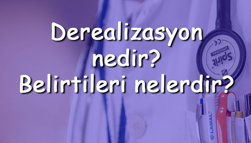 Derealizasyon nedir Belirtileri nelerdir Tanısı ve tedavi yöntemleri Derealizasyon nedir Belirtileri nelerdir Tanısı ve tedavi yöntemleri
