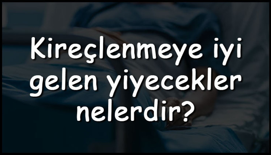 Kireçlenmeye iyi gelen yiyecekler nelerdir Kireçlenmeye iyi gelen besinler ve gıdalar