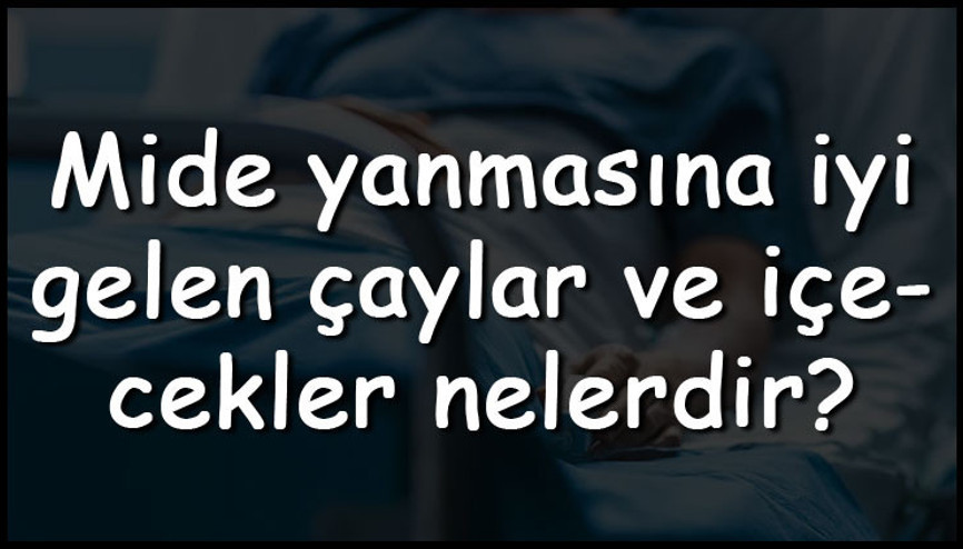 Mide yanmasına iyi gelen çaylar ve içecekler nelerdir Mide yanmasına iyi gelen bitki çayları ve çorbaların tarifleri Mide yanmasına iyi gelen çaylar ve içecekler nelerdir Mide yanmasına iyi gelen bitki çayları ve çorbaların tarifleri