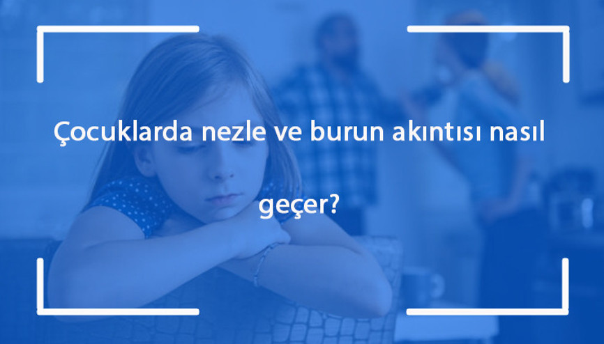 Çocuklarda nezle ve burun akıntısı nasıl geçer Çocuklarda nezleye ve burun akıntısına ne iyi gelir Çocuklarda nezle ve burun akıntısı nasıl geçer Çocuklarda nezleye ve burun akıntısına ne iyi gelir