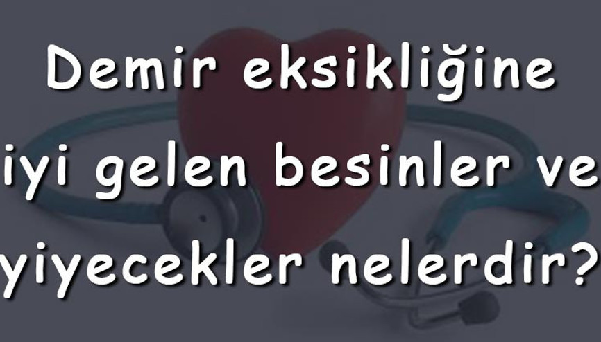 Demir eksikliğine iyi gelen besinler ve yiyecekler nelerdir Demir eksikliğine iyi gelen meyveler, yemekler, çaylar ve sebzeler