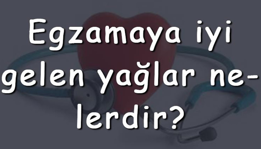 Egzamaya iyi gelen yağlar nelerdir Egzamaya iyi gelen yağlar ve kullanışları