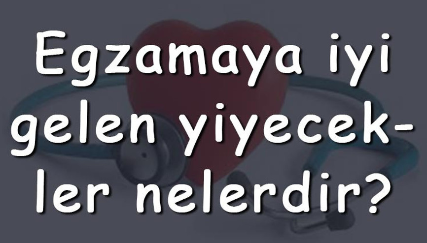 Egzamaya iyi gelen yiyecekler nelerdir Egzamaya iyi gelen meyveler ve sebzeler