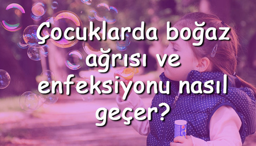 Çocuklarda boğaz ağrısı ve enfeksiyonu nasıl geçer Çocuklarda boğaz enfeksiyonu ve ağrısına ne iyi gelir Çocuklarda boğaz ağrısı ve enfeksiyonu nasıl geçer Çocuklarda boğaz enfeksiyonu ve ağrısına ne iyi gelir