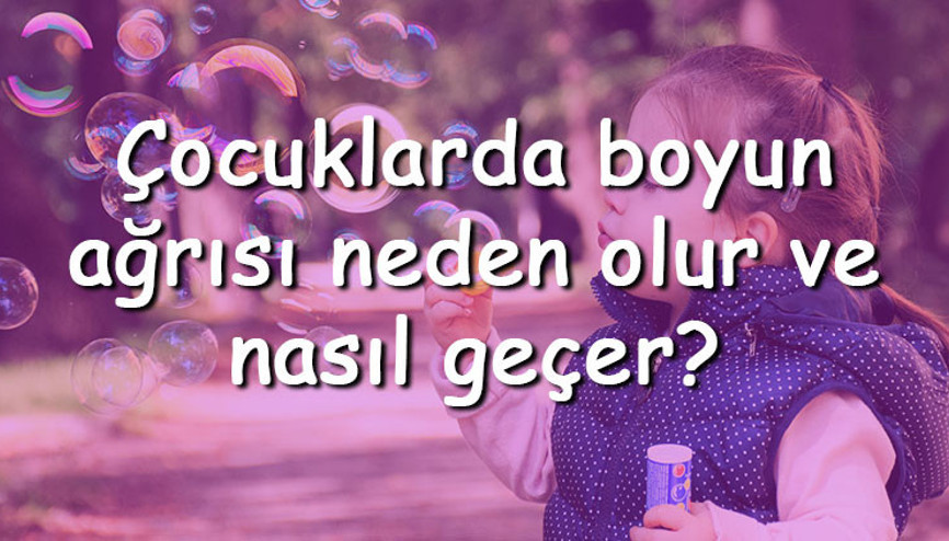 Çocuklarda boyun ağrısı neden olur ve nasıl geçer Çocuklarda boyun ağrısı nedenleri ve tedavi yöntemleri
