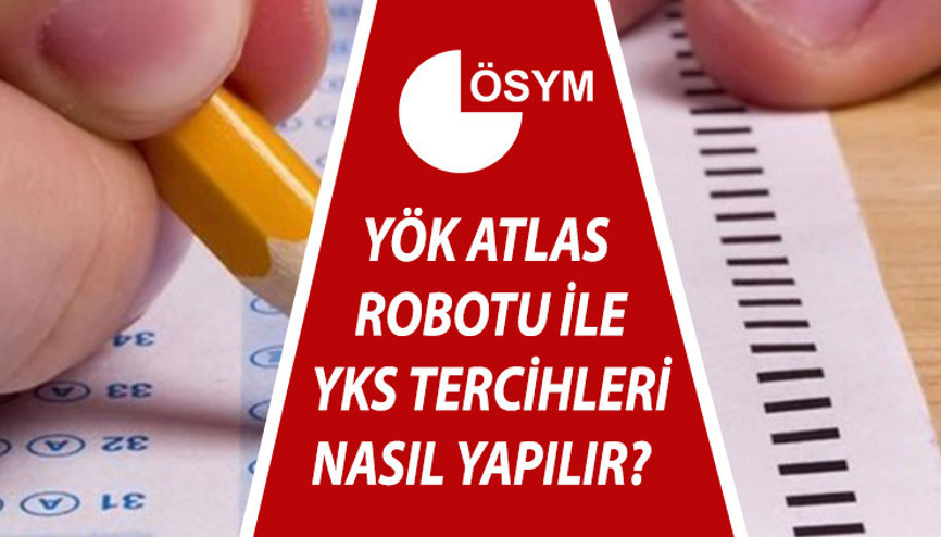 YÖK ATLAS TERCİH ROBOTU 2022: YKS tercihleri ne zaman ve nasıl yapılır İşte 2 yıllık 4 yıllık üniversite taban puanları bilgisi