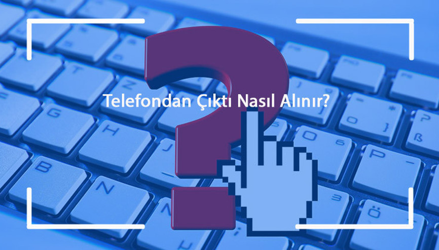 Telefondan Çıktı Nasıl Alınır Telefondan Yazıcıya Bağlanma Ve Çıktı Alma