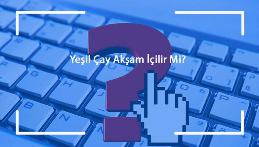 Yeşil Çay Akşam İçilir Mi Yeşilçay Nasıl Tüketilir, Ne Kadar İçilmeli Ve Ne Zaman İçilirse Zayıflatır