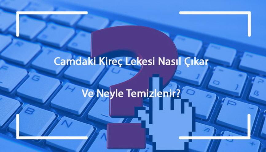 Camdaki Kireç Lekesi Nasıl Çıkar Ve Neyle Temizlenir