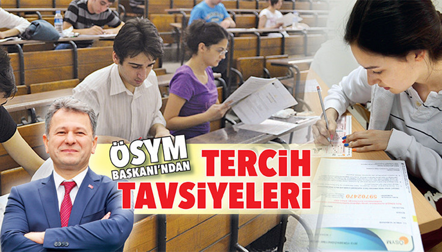 ÖSYM Başkanı’ndan tercih tavsiyeleri