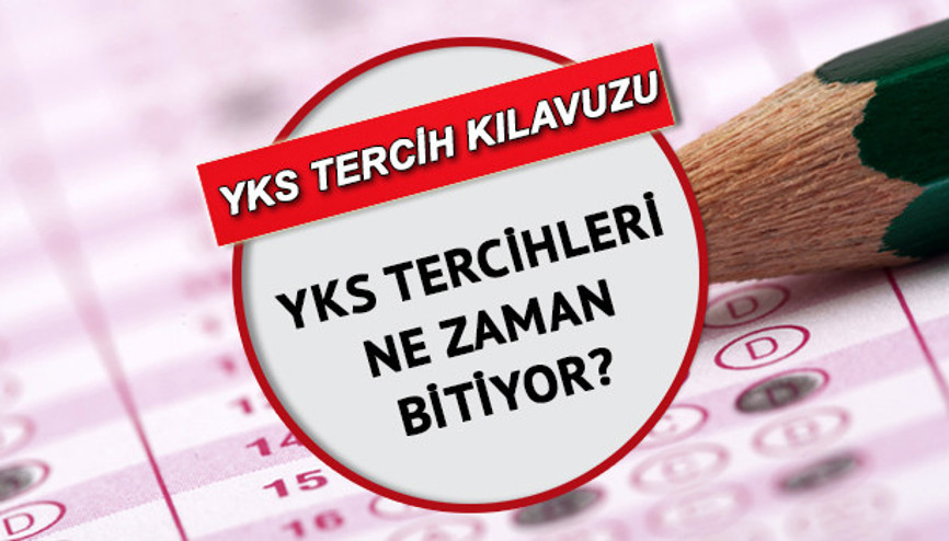 YKS tercihleri ne zaman bitiyor YKS 2022 tercih kılavuzu ve üniversite tercih robotu