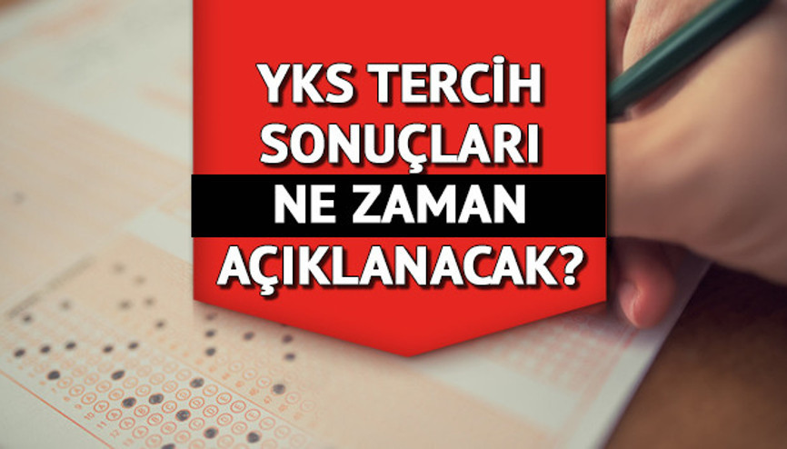 YKS tercih sonuçlarında son durum- YKS 2022 tercih sonuçları ne zaman açıklanacak Gözler ÖSYMde