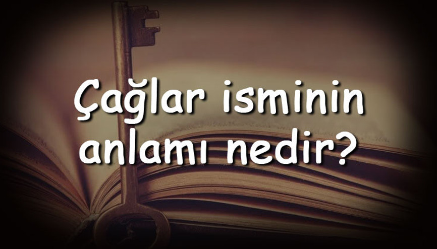 Çağlar isminin anlamı nedir ve Çağlar ne demek Çağlar adının özellikleri, analizi ve kökeni