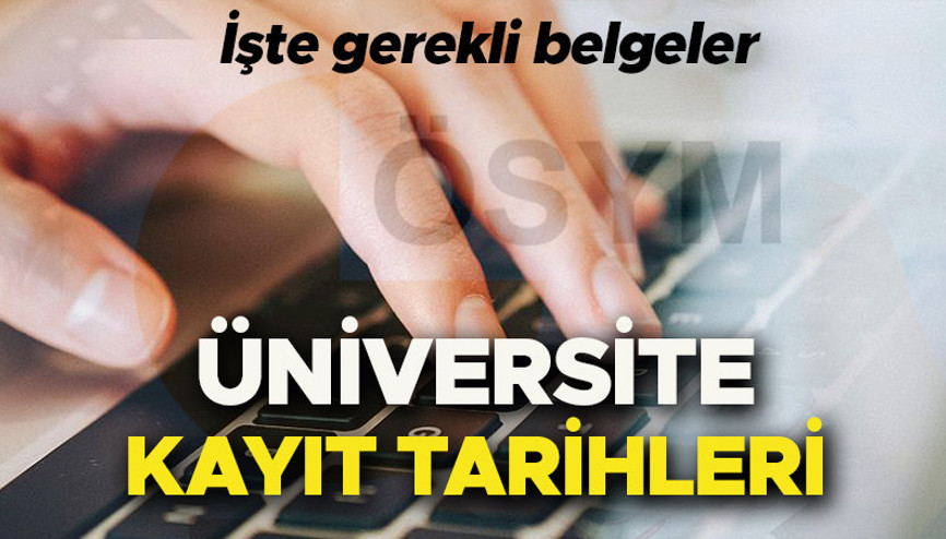 Üniversite kayıt tarihleri 2022-2023: Üniversite kayıtları ne zaman İşte kayıt için gerekli belgeler