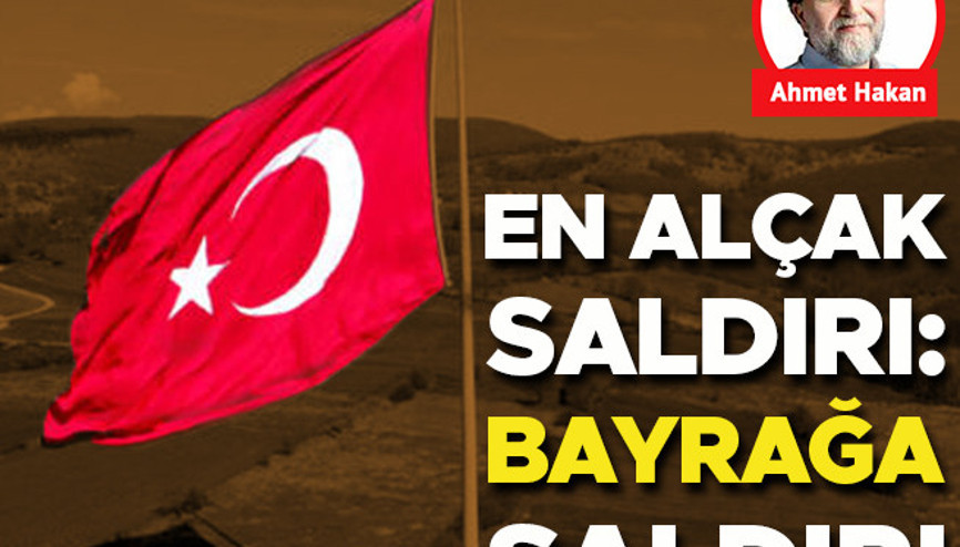 En alçak saldırı: Bayrağa saldırı