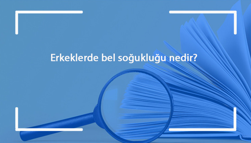 Erkeklerde bel soğukluğu nedir, nasıl bulaşır ve belirtileri nelerdir Bel soğukluğu kısırlık yapar mı ve kaç günde belli olur Erkeklerde bel soğukluğu nedir, nasıl bulaşır ve belirtileri nelerdir Bel soğukluğu kısırlık yapar mı ve kaç günde belli olur